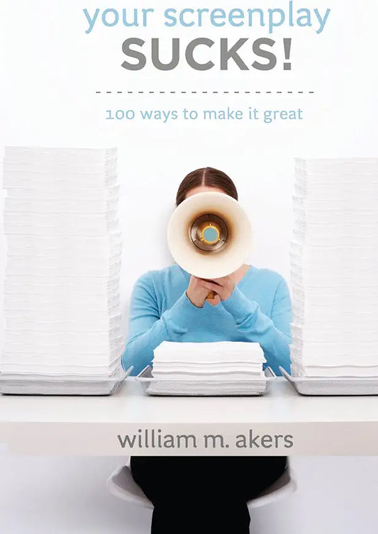 Your Screenplay Sucks!: 100 Ways to Make It Great / by William M Akers