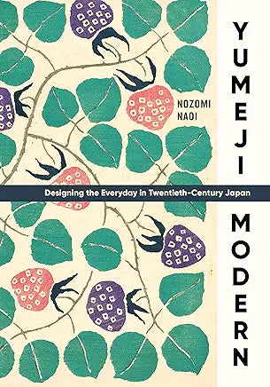 Yumeji Modern: Designing the Everyday in Twentieth-Century Japan