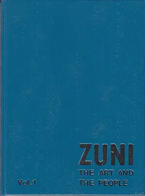 ZUNI The Art and the People Vol. 1 Bell, Ed, Barbara and Steve; McQueary, Ralph and Jerry